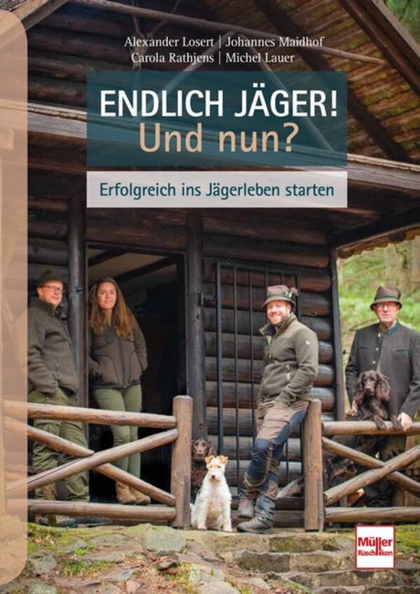 Endlich Jäger! Und nun?
Erfolgreich ins Jägerleben starten