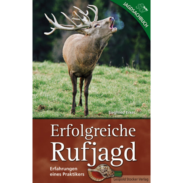 Erfolgreiche Rufjagd - Erfahrungen eines Praktikers von Siegfried Erker