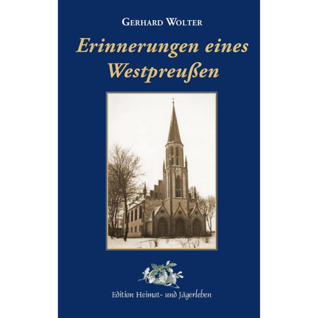 Erinnerungen eines Westpreußen von Gerhard Wolter