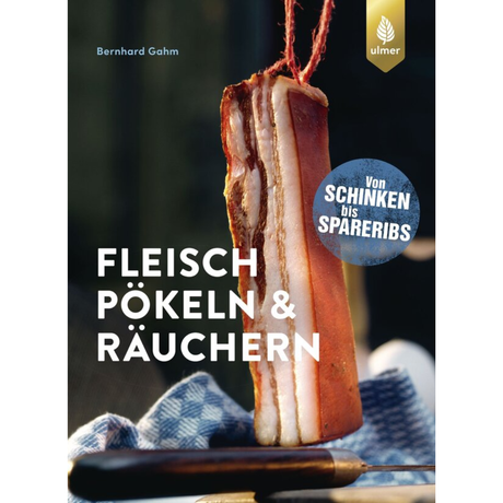 Fleisch pökeln und räuchern - Von Schinken bis Spareribs