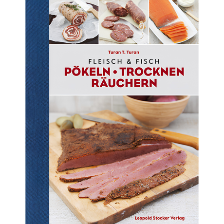 Fleisch & Fisch - Pökeln Trocknen Räuchern von Turan Turan