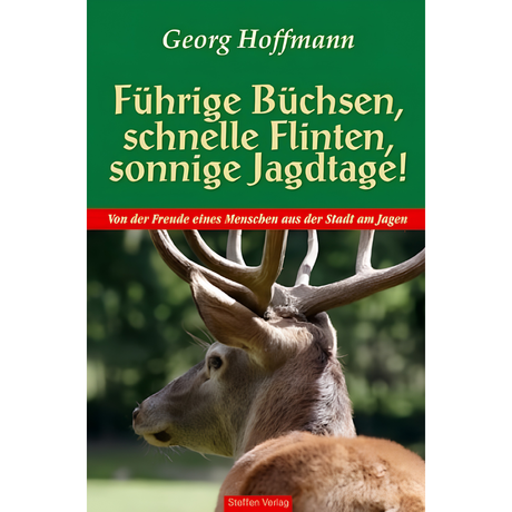 Führige Büchsen, schnelle Flinten, sonnige Jagdtage! Von der Freude eines Menschen aus der Stadt am Jagen