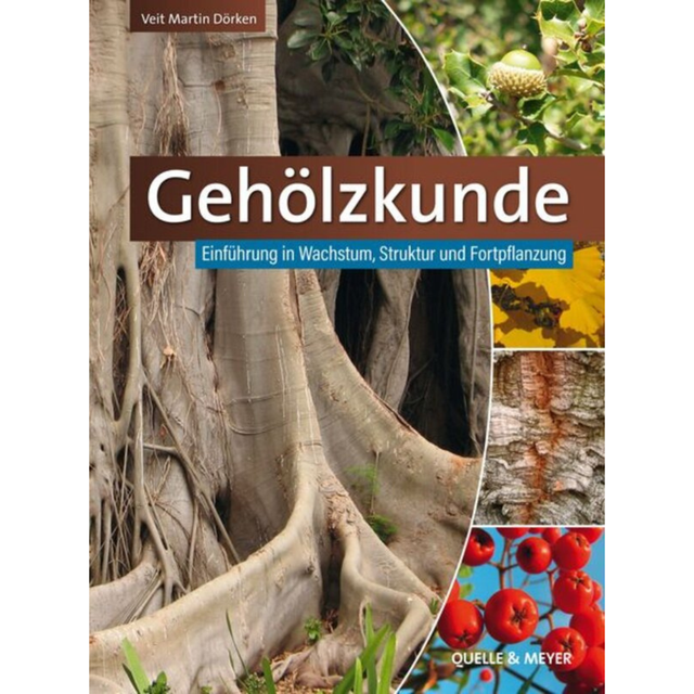 Gehölzkunde – Einführung in Wachstum, Struktur und Fortpflanzung