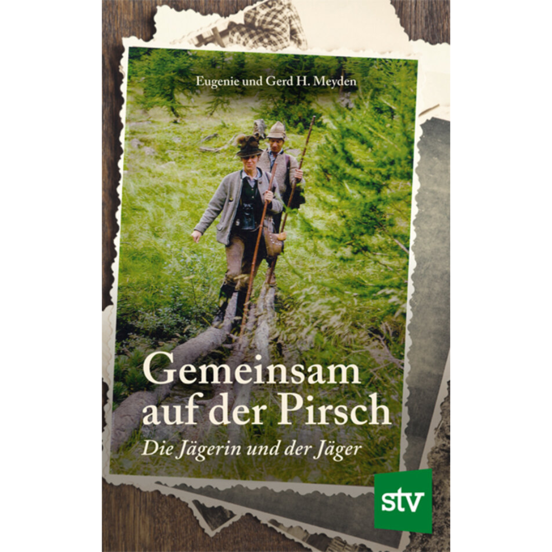 Gemeinsam auf der Pirsch - Die Jägerin und der Jäger von Eugenie Meyden und Gerd H. Meyden