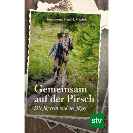 Gemeinsam auf der Pirsch - Die Jägerin und der Jäger von Eugenie Meyden und Gerd H. Meyden