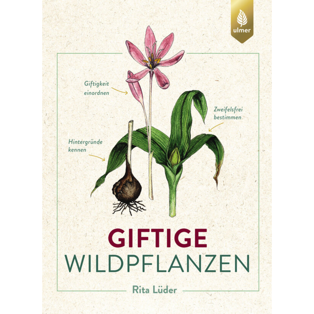 Giftige Wildpflanzen - Zweifelsfrei bestimmen, Giftigkeit einordnen, Hintergründe kennen