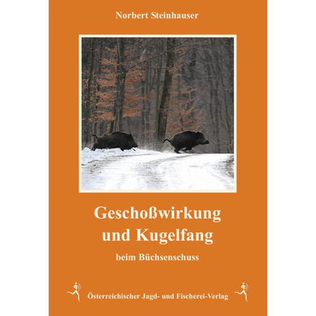 Geschoßwirkung und Kugelfang beim Büchsenschuss von Norbert Steinhauser