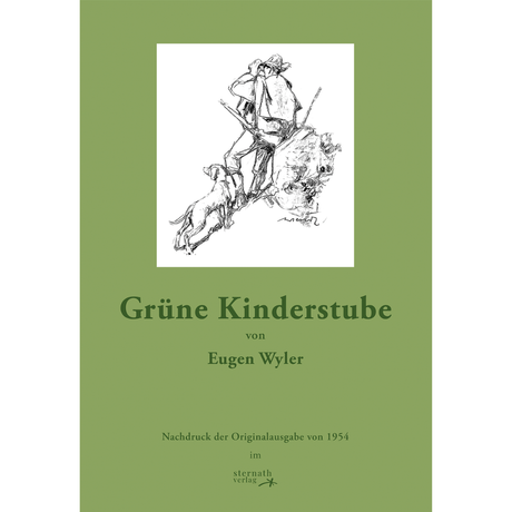 Grüne Kinderstube - Ein Beitrag zur moralischen Jägerbildung von Eugen Wyler