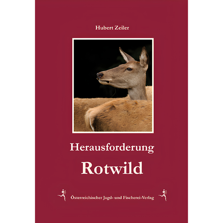 Herausforderung Rotwild von Hubert Zeiler
