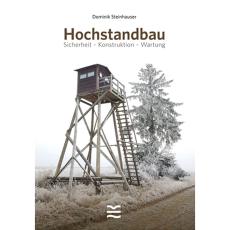 Hochstandbau - Sicherheit - Konstruktion - Wartung von Dominik Steinhauser