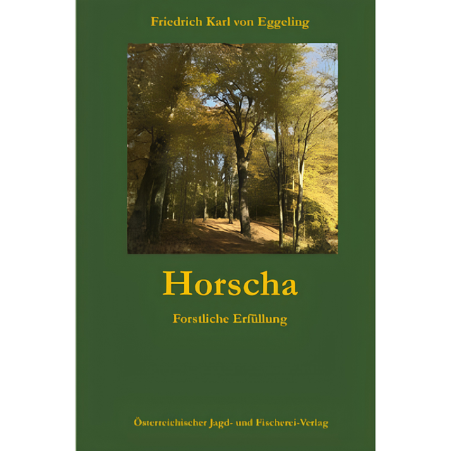 Horscha Forstliche Erfüllung von Friedich Karl von Eggeling