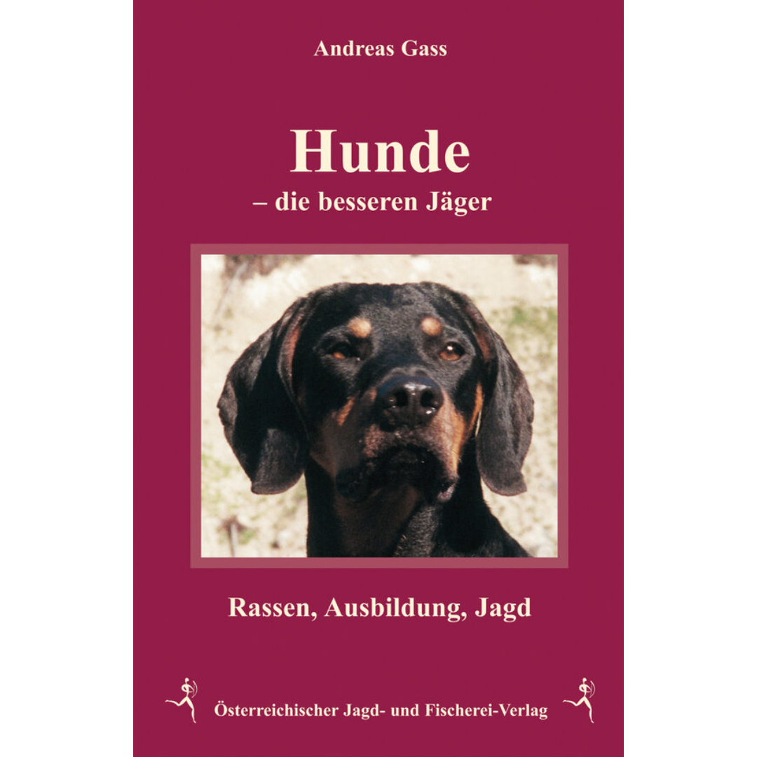Hunde - Die besseren Jäger - Rassen, Ausbildung, Jagd von Andreas Gass