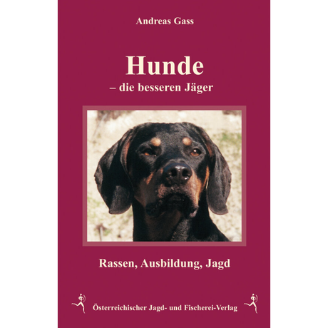 Hunde - Die besseren Jäger - Rassen, Ausbildung, Jagd von Andreas Gass