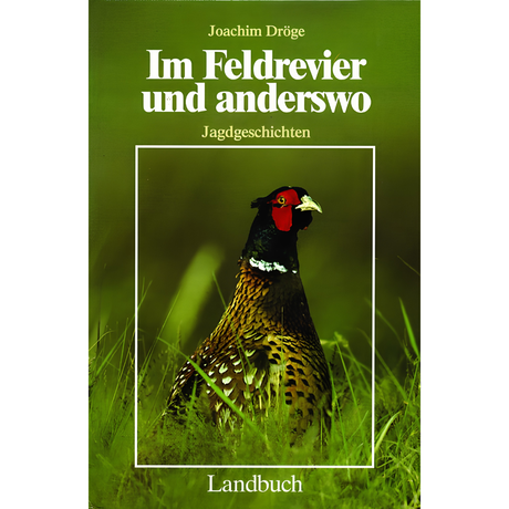 Im Feldrevier und anderswo – Jagdgeschichten 
