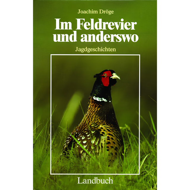 Im Feldrevier und anderswo – Jagdgeschichten 