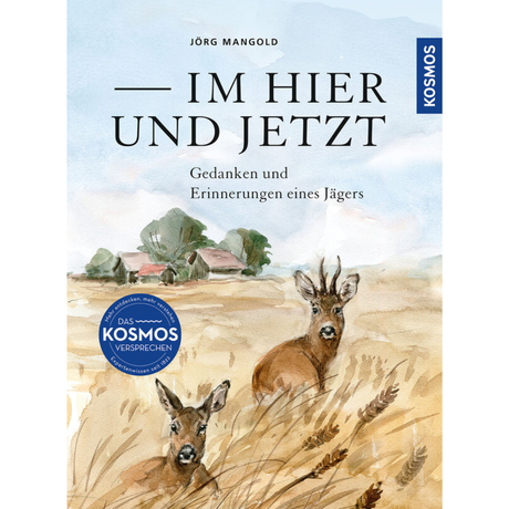 Im Hier und Jetzt - Gedanken und Erinnerungen eines Jägers