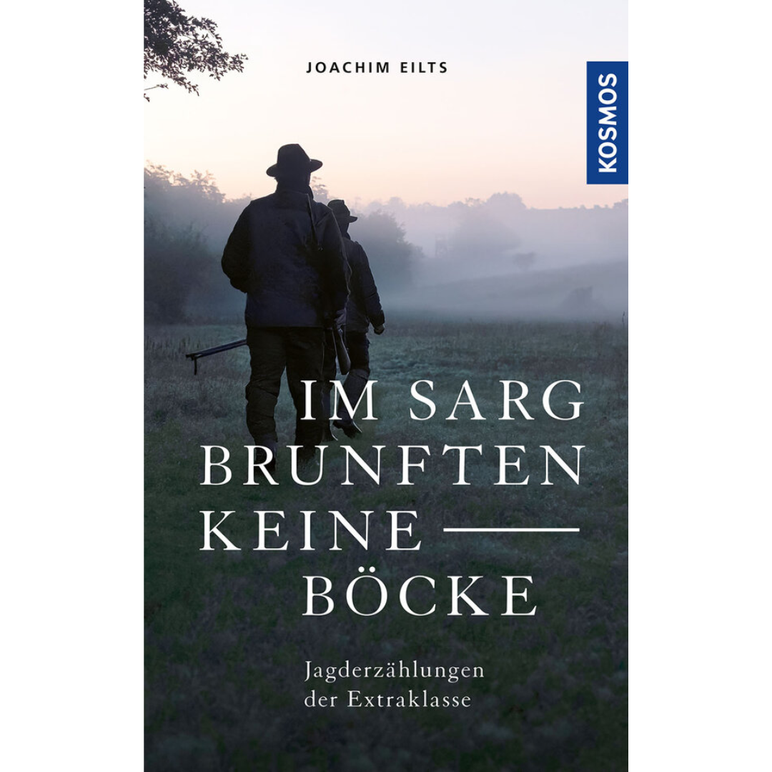 Im Sarg brunften keine Böcke - Jagderzählungen
