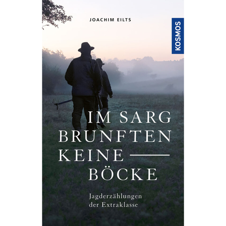 Im Sarg brunften keine Böcke - Jagderzählungen