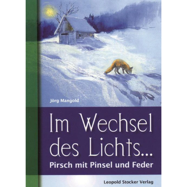 Im Wechsel des Lichts... Pirsch mit Pinsel und Feder von Jörg Mangold