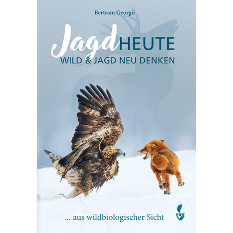 Jagd HEUTE - Wild und Jagd neu denken von Dr. Bertram Georgii