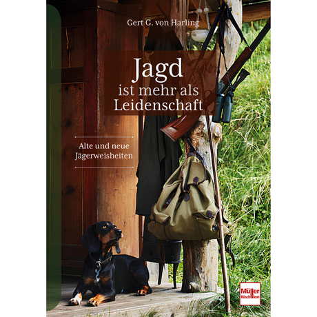 Jagd ist mehr als Leidenschaft - Alte und neue Jägerweisheiten