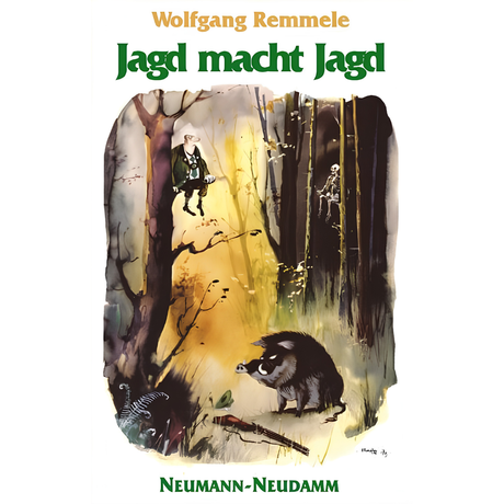 Jagd macht Jagd – Gereimte grüne Erlebnisse und Erfahrungen von Wolfgang Remmele 