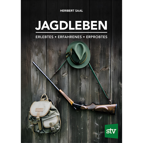 Jagdleben - Erlebtes • Erfahrenes • Erprobtes von Heribert Saal 