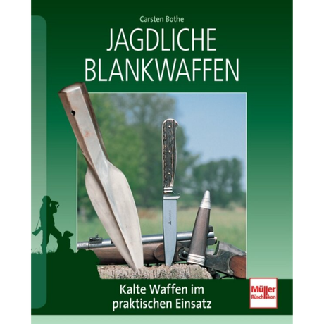 Jagdliche Blankwaffen - Kalte Waffen im praktischen Einsatz