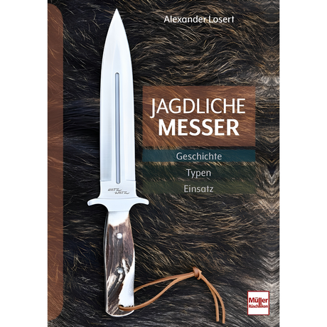Jagdliche Messer | Geschichte - Typen - Einsatz von Alexander Losert