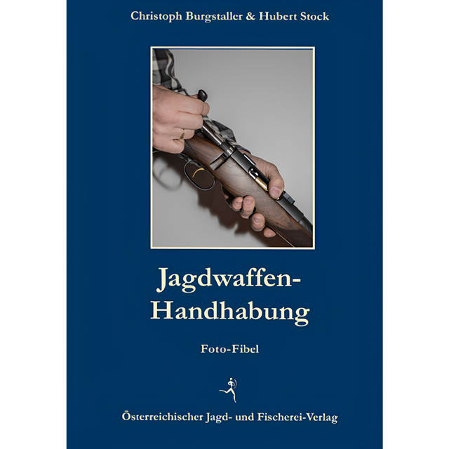 Jagdwaffen-Handhabung Foto-Fibel von Christoph Burgstaller und Hubert Stock