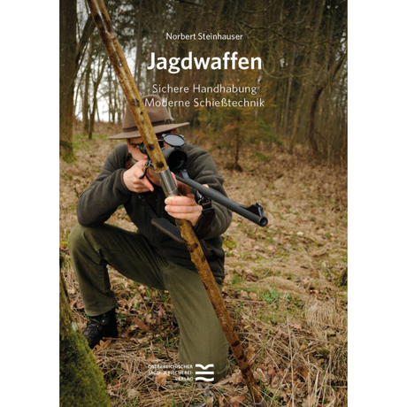 Jagdwaffen - Sichere Handhabung, Moderne Schießtechnik von Norbert Steinhauser