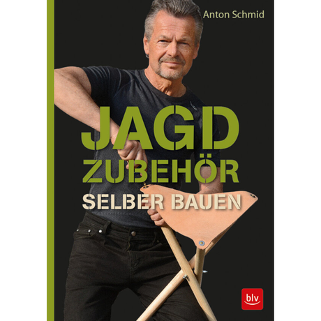 Jagdzubehör selber bauen von Anton Schmid