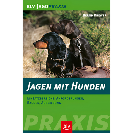 Jagen mit Hunden- Einsatzbereiche, Anforderungen, Rassen, Ausbildung