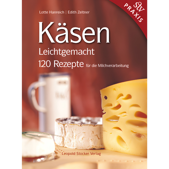 Käsen Leichtgemacht - 120 Rezepte für die Milchverarbeitung