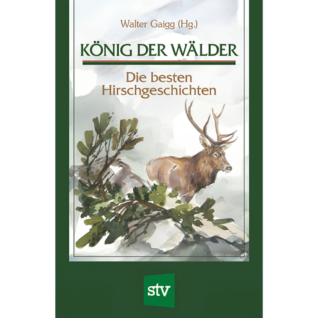 König der Wälder - Die besten Hirschgeschichten