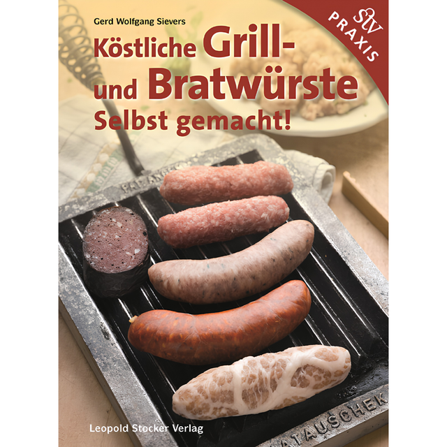Köstliche Grill- Und Bratwürste - Selbst gemacht! von Gerd Wolfgang Sievers