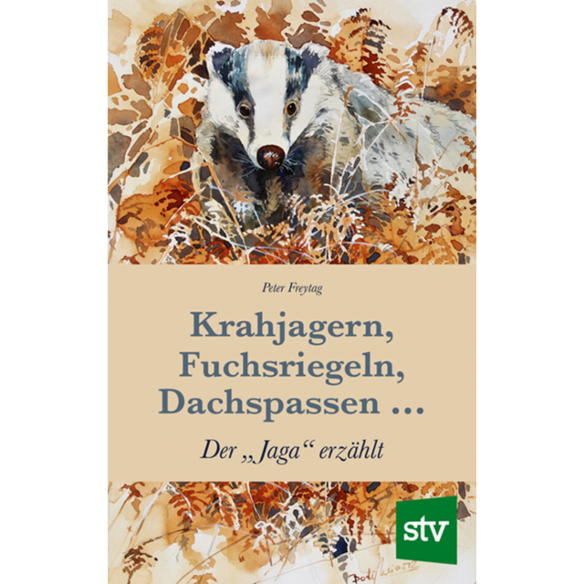 Krahjagern, Fuchsriegeln, Dachspassen … Der „Jaga“ erzählt von Peter Freytag