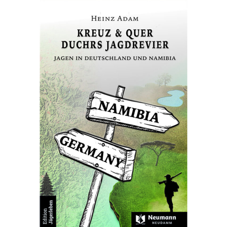 Kreuz & Quer durchs Jagdrevier - Jagen in Deutschland und Namibia