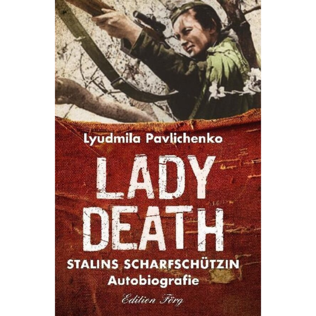 Lady Death - Stalins Scharfschützin von Ljudmila Pawlitschenko