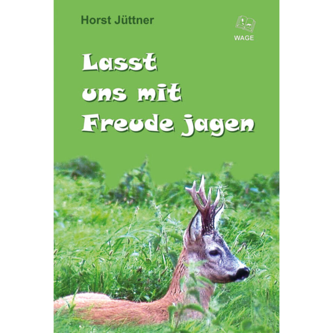 Lasst uns mit Freude jagen - Horst Jüttner