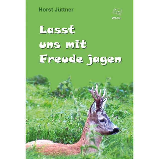 Lasst uns mit Freude jagen - Horst Jüttner