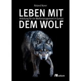 Leben mit dem Wolf - Anleitung für ein Wolfsmanagement in Europa