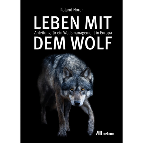 Leben mit dem Wolf - Anleitung für ein Wolfsmanagement in Europa