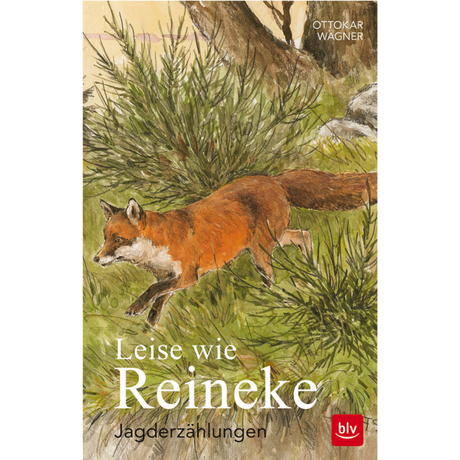 Leise wie Reineke - Jagderzählungen von Ottokar Wagner