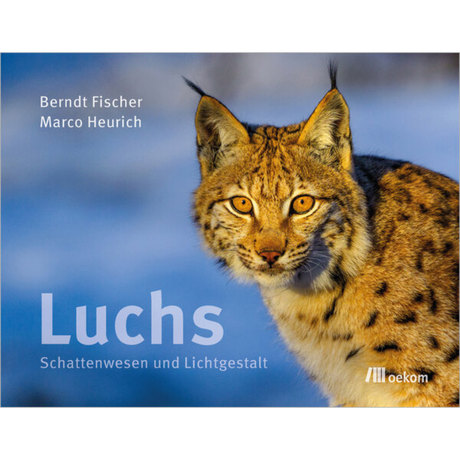 Luchs – Schattenwesen und Lichtgestalt. 5 Jahre Luchsbegegnungen – Bilder und ihre Geschichten