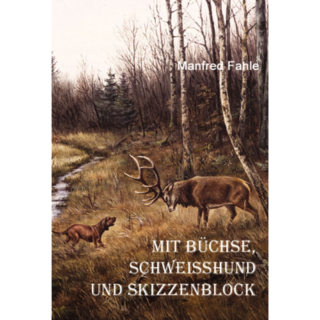Mit Büchse, Schweißhund und Skizzenblock