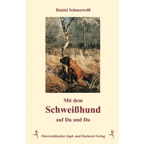 Mit dem Schweisshund auf Du und Du von Daniel Schneeweiss
