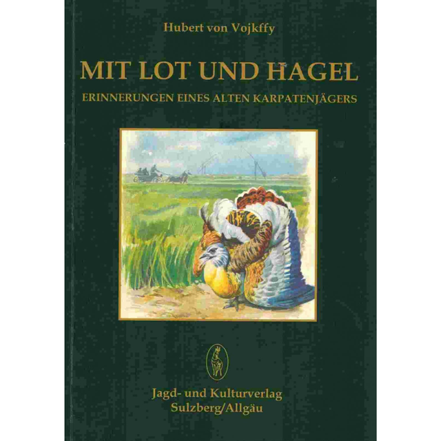 Mit Lot und Hagel, Erinnerungen eines alten Karpatenjägers