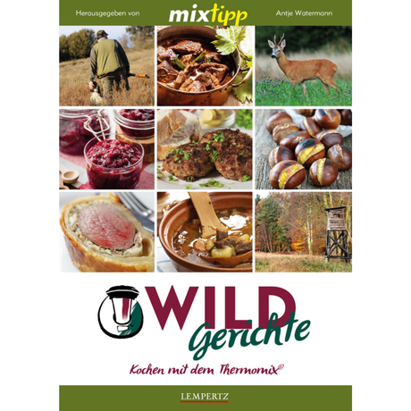 mixtipp: Wildgerichte - Kochen mit dem Thermomix herausgegeben von Antje Watermann