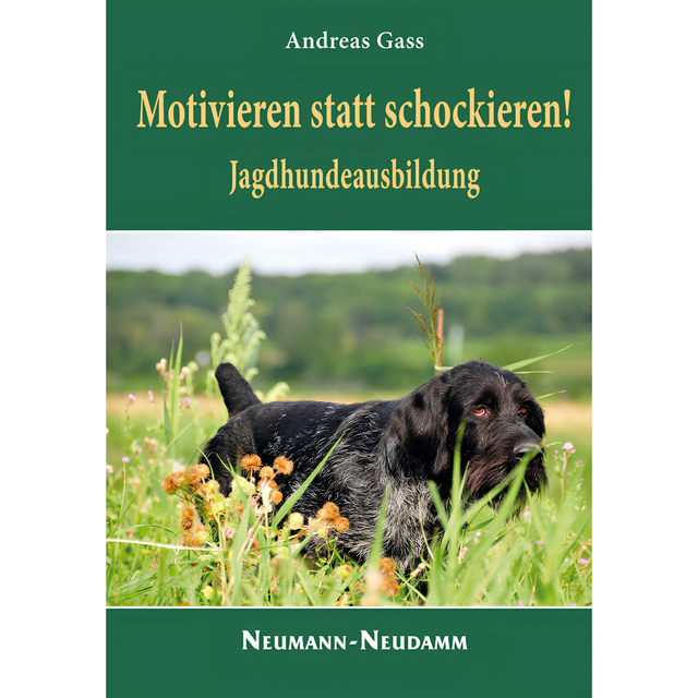 Motivieren statt schockieren! Jagdhundeausbildung